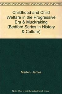 Childhood and Child Welfare in the Progressive Era & Muckraking (9780312443207) by Marten, James; Fitzpatrick, Ellen F.