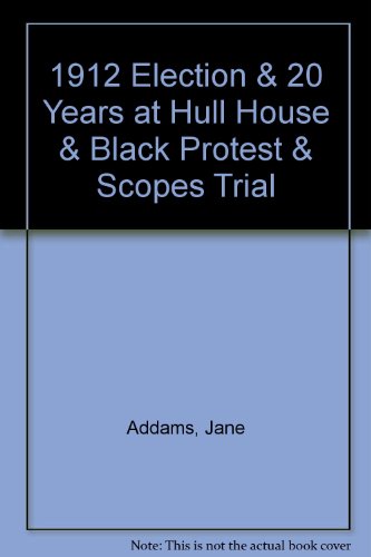 1912 Election & 20 Years at Hull House & Black Protest & Scopes Trial (9780312443221) by Flehinger, Brett; Addams, Jane; Arnesen, Eric; Moran, Jeffrey P.