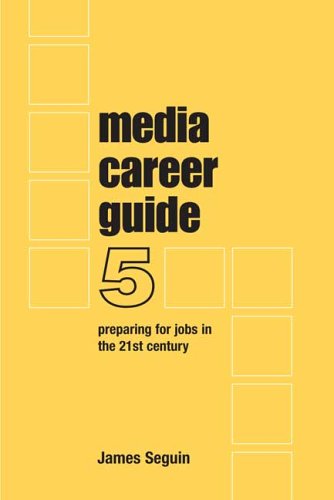 Media Career Guide: Preparing for Jobs in the 21st Century (9780312443368) by Seguin, James