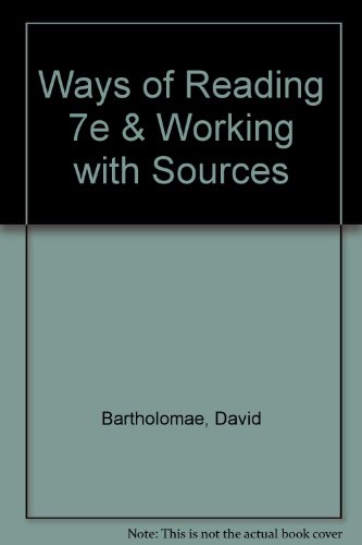 Ways of Reading 7e & Working with Sources (9780312443948) by Bartholomae, David; Petrosky, Anthony; Fister, Barbara