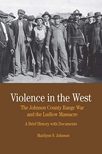 Stock image for Violence in the West: The Johnson County Range War and Ludlow Massacre: A Brief History with Documents (Bedford Series in History and Culture) for sale by SecondSale