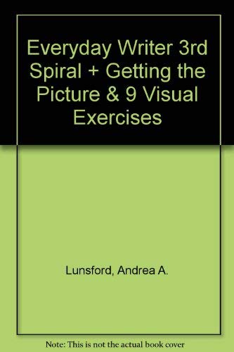 Everyday Writer 3e spiral & Getting the Picture & ix visual exercises (9780312449476) by Lunsford, Andrea A.; Muth, Marcia F.; Ball, Cheryl E.; Arola, Kristin L.