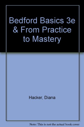 Bedford Basics 3e & From Practice to Mastery (9780312450441) by Hacker, Diana; Van Goor, Wanda; Villar-Smith, Maria; Sussman, Barbara D.; Lengel, Carolyn