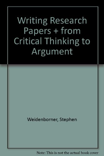 Writing Research Papers 7e & From Critical Thinking to Argument (9780312450656) by Weidenborner, Stephen; Caruso, Domenick; Parks, Gary; Barnet, Sylvan; Bedau, Hugo