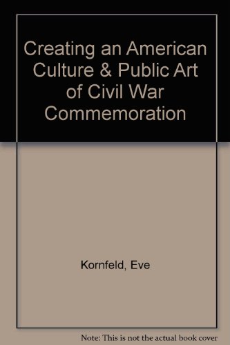 Creating an American Culture & Public Art of Civil War Commemoration (9780312451097) by Kornfeld, Eve; Brown, Thomas J.