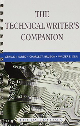 Technical Writer's Companion 3e & ix for Technical Communication (9780312453213) by Alred, Gerald J.; Brusaw, Charles T.; Oliu, Walter E.; Ball, Cheryl E.; Arola, Kristin L.