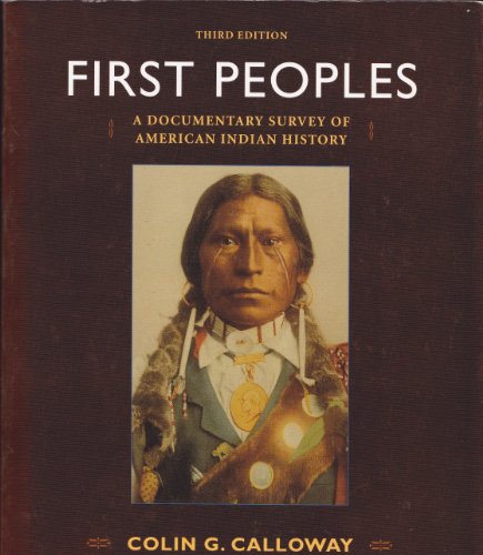 First Peoples: A Documentary Survey of American Indian History (9780312453732) by Calloway, Colin G.
