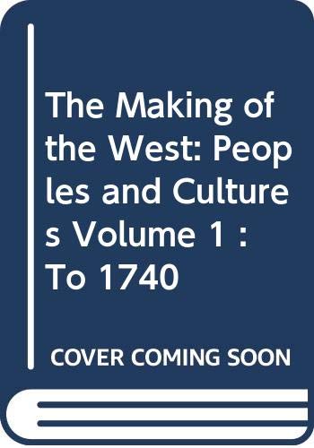 Beispielbild fr The Making of the West: Peoples and Cultures Volume 1 : To 1740 zum Verkauf von Books From California
