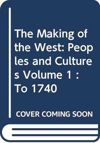 Stock image for The Making of the West: Peoples and Cultures Volume 1 : To 1740 for sale by ThriftBooks-Atlanta