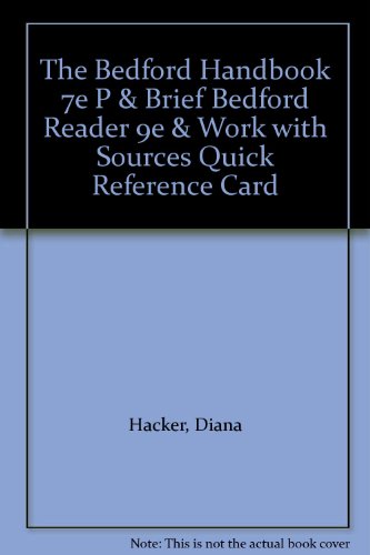 The Bedford Handbook 7e P & Brief Bedford Reader 9e & Work with Sources Quick Reference Card (9780312455637) by Hacker, Diana; Kennedy, X. J.; Kennedy, Dorothy M.; Aaron, Jane E.; Fister, Barbara