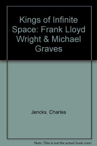 Imagen de archivo de Kings of Infinite Space : Frank Lloyd Wright and Michael Graves a la venta por Manchester By The Book