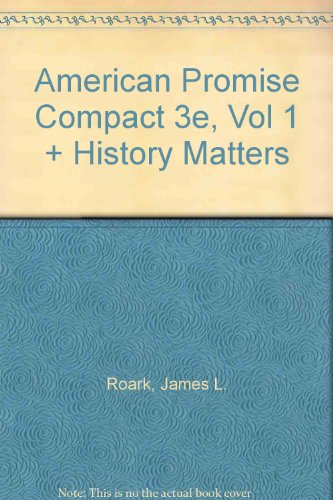 American Promise Compact 3e V1 & History Matters (9780312457983) by Roark, James L.; Johnson, Michael P.; Cohen, Patricia Cline; Stage, Sarah; Lawson, Alan; Hartmann, Susan M.; Gevinson, Alan; Schrum, Kelly
