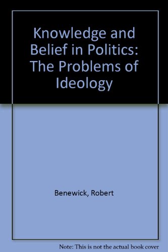 9780312458850: Knowledge and Belief in Politics: The Problems of Ideology