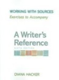 Stock image for Working with Sources: Exercises to Accompany A Writer's Reference. Sixth Edition for sale by Harbor Books LLC