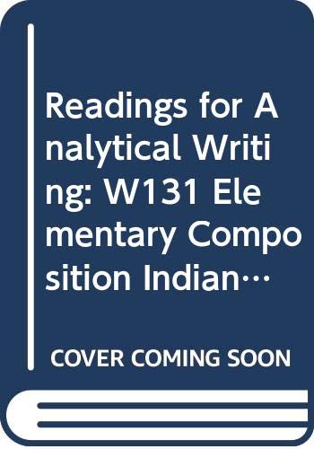 Beispielbild fr Readings for Analytical Writing: W131 Elementary Composition, Indiana University) zum Verkauf von HPB-Red