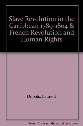 Slave Revolution in the Caribbean 1789-1804 & French Revolution and Human Rights (9780312460846) by Dubois, Laurent; Garrigus, John D.; Hunt, Lynn