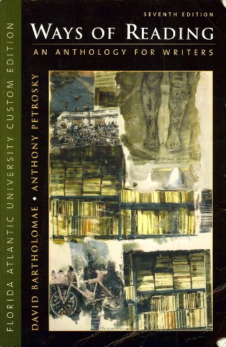 Ways of Reading: An Anthology for Writers 7e (Florida Atlantic University Custom Edition) (9780312461904) by David Bartholomae