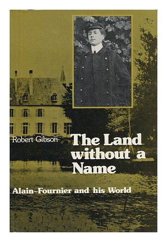 Beispielbild fr The Land Without a Name : Alain-Fournier and His World zum Verkauf von Wonder Book