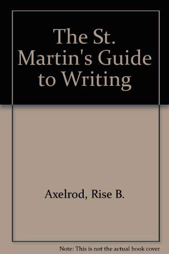 St. Martin's Guide to Writing 8e & Sticks and Stones 6e (9780312466411) by Axelrod, Rise B.; Cooper, Charles R.; Thompson, Ruthe