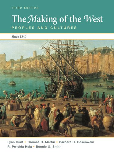 The Making of the West: Peoples and Cultures Since 1340 (High School AP Edition) (9780312466633) by Hunt, Lynn; Martin, Thomas R.; Rosenwein, Barbara H.; Hsia, R. Po-Chia