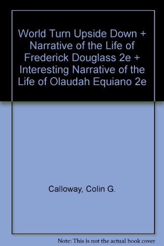 World Turn Upside Down & Narrative of the Life of Frederick Douglass 2e & Interesting Narrative of the Life of Olaudah Equiano 2e (9780312468088) by Calloway, Colin G.; Douglass, Frederick; Equiano, Olaudah; Allison, Robert J.