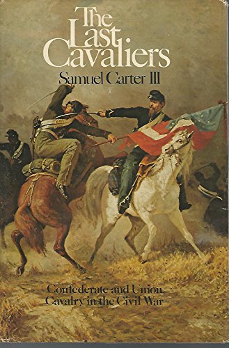Beispielbild fr The Last Cavaliers: Confederate and Union Cavalry in the Civil War zum Verkauf von Wonder Book