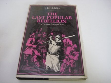 Stock image for The Last Popular Rebellion: The Western Rising of 1685 for sale by HPB-Red