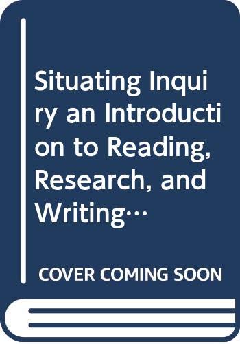 Stock image for Situating Inquiry an Introduction to Reading, Research, and Writing At the University of Washington for sale by HPB-Red