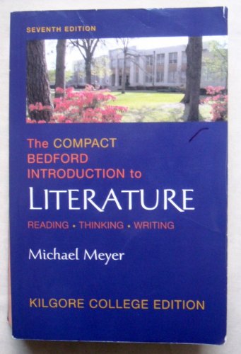 9780312475789: The Compact Bedford Introduction to Literature Reading Thinking Writing (Kilgore College Edition)