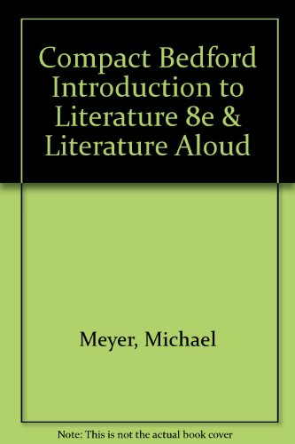 Compact Bedford Introduction to Literature 8e & Literature Aloud (9780312478162) by Meyer, Michael