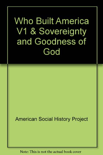 Who Built America V1 & Sovereignty and Goodness of God (9780312478995) by American Social History Project; Clark, Christopher; Hewitt, Nancy; Lichtenstein, Nelson; Strasser, Susan; Rosenzweig, Roy; Rowlandson, Mary