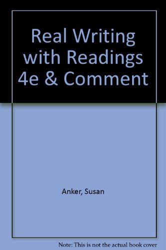 Real Writing with Readings 4e & Comment (9780312480691) by Anker, Susan; Creed, Walter