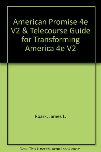 American Promise 4e V2 & Telecourse Guide for Transforming America 4e V2 (9780312481568) by Roark, James L.; Johnson, Michael P.; Cohen, Patricia Cline; Stage, Sarah; Lawson, Alan; Hartmann, Susan M.; Alfers, Kenneth G.