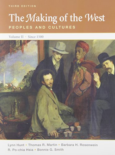 Making of the West 3e V2 & Sources of The Making of the West 3e V2 - Lynn Hunt, Thomas R. Martin, R. Po-chia Hsia, Bonnie G. Smith, Barbara H. Rosenwein