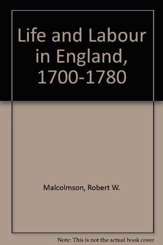 Stock image for Life and Labor in England, 1700-1780 for sale by Better World Books