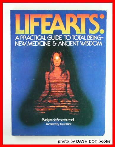 Beispielbild fr LIFEARTS: A Practical Guide to Total Bing ~ New Medicine & Ancient Wisdom zum Verkauf von BookEnds Bookstore & Curiosities