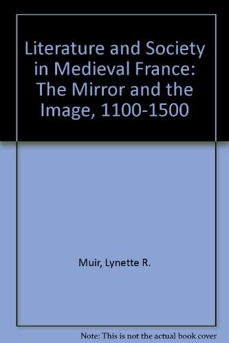 Beispielbild fr Literature and Society in Medieval France: The Mirror and the Image, 1100-1500 zum Verkauf von Bailey's Bibliomania