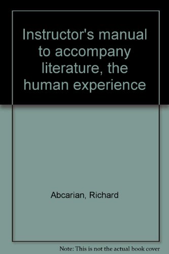 Instructor's manual to accompany literature, the human experience (9780312487966) by Abcarian, Richard