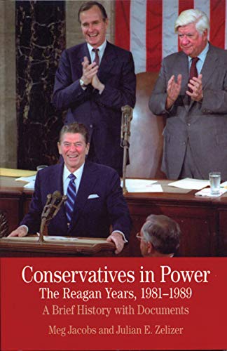 Imagen de archivo de Conservatives in Power: The Reagan Years, 1981-1989: A Brief History with Documents (The Bedford Series in History and Culture) a la venta por BooksRun
