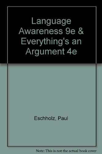 Language Awareness 9e & Everything's an Argument 4e (9780312488840) by Eschholz, Paul; Rosa, Alfred; Clark, Virginia; Lunsford, Andrea A.; Ruszkiewicz, John J.