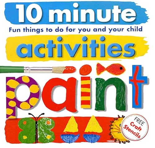 Beispielbild fr 10 Minute Activities: Paint: Fun Things To Do For You and Your Child (10 Minute Toddler) zum Verkauf von Wonder Book