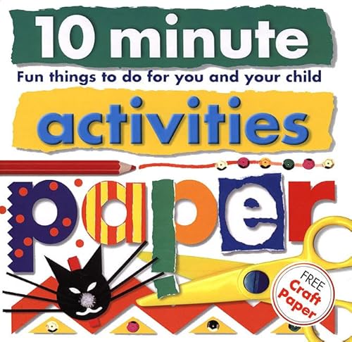 Imagen de archivo de 10 Minute Activities: Paper: Fun Things To Do For You and Your Child (10 Minute Toddler) a la venta por Wonder Book