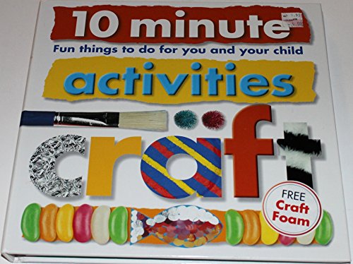 Imagen de archivo de 10 Minute Activities: Craft: Fun Things To Do For You and Your Child (10 Minute Toddler) a la venta por Wonder Book