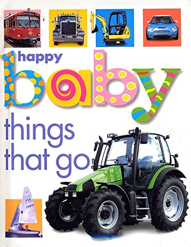 Beispielbild fr Happy Baby: Things That Go zum Verkauf von Wonder Book
