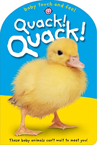 Beispielbild fr Baby Touch & Feel: Quack! Quack!: These Baby Animals Can't Want to Meet You (Baby Touch and Feel) zum Verkauf von SecondSale