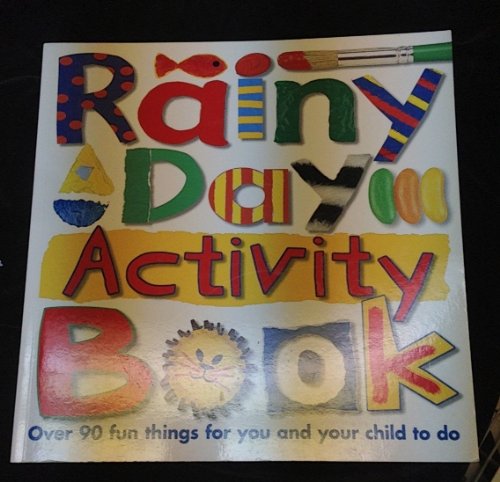 Stock image for Rainy Day Activity Book : Over 90 Fun Things to do for You and Your Child for sale by Better World Books