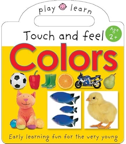 Beispielbild fr Play Learn- Touch and Feel Colors (Ages 2+) zum Verkauf von Wonder Book