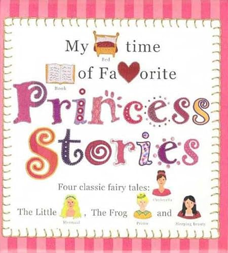 Stock image for My Bedtime Book of Favorite Princess Stories: Four Classic Fairy Tales: Cinderella, the Little Mermaid, the Frog Prince and Sleeping Beauty for sale by ThriftBooks-Atlanta