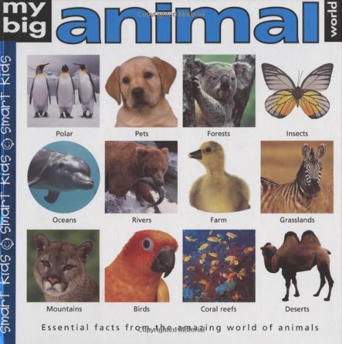 Beispielbild fr My Big Animal World : Essential Facts from the Amazing World of Animals zum Verkauf von Better World Books