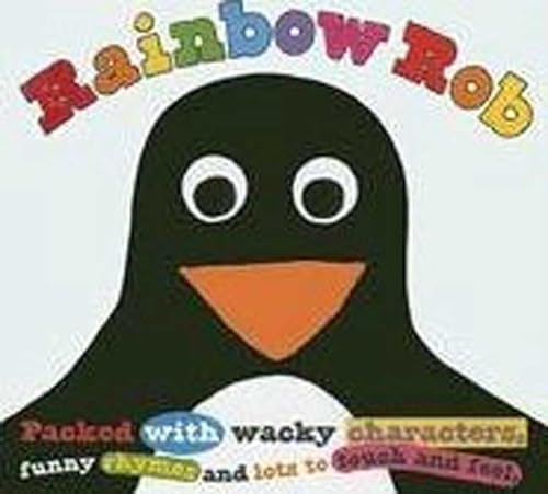 9780312497910: Rainbow Rob: Packed With Wacky Characters, Funny Rhymes And Lots To Touch And Feel